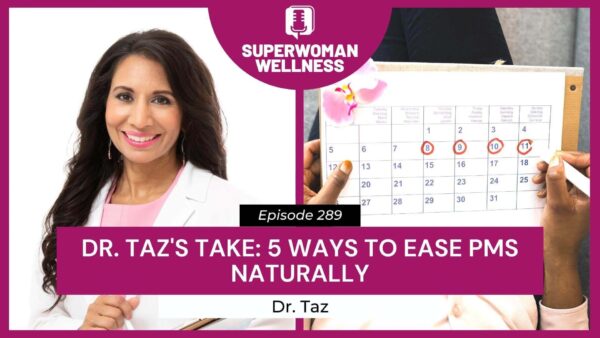 Image of Dr. Taz presenting five natural methods to alleviate premenstrual symptoms effectively.