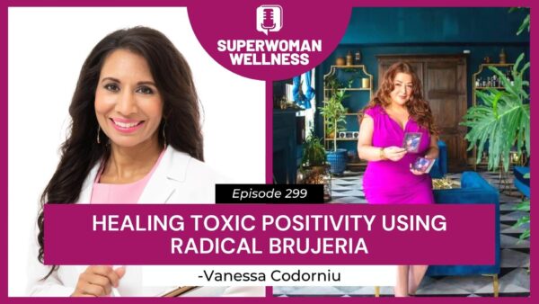Episode 299 cover art featuring "Healing Toxic Positivity Using Radical Brujeria."