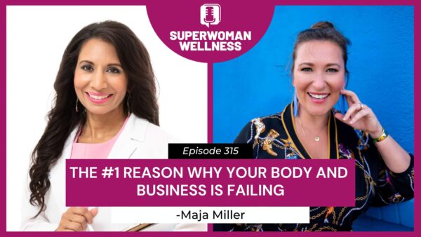 Episode 315: Dr. Taz and Maja Miller discuss #1 reason your body and business may be struggling.
