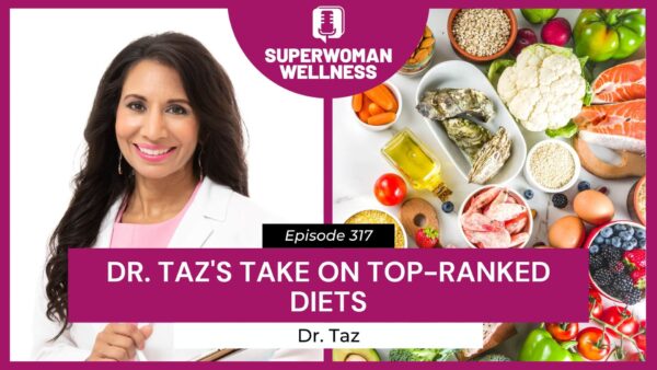Episode 317 features Dr. Taz's analysis of the top-ranked diets, offering expert insights on nutrition and health.