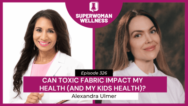 Episode 326 discusses the health impacts of toxic fabrics on children, featuring Dr. Taz and Alexandra Ulmer.