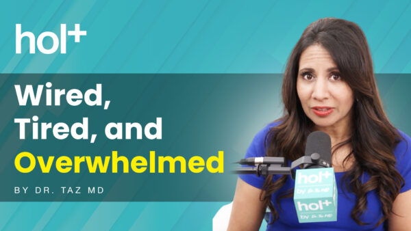 hol+ ep. 18 with Dr. Taz MD