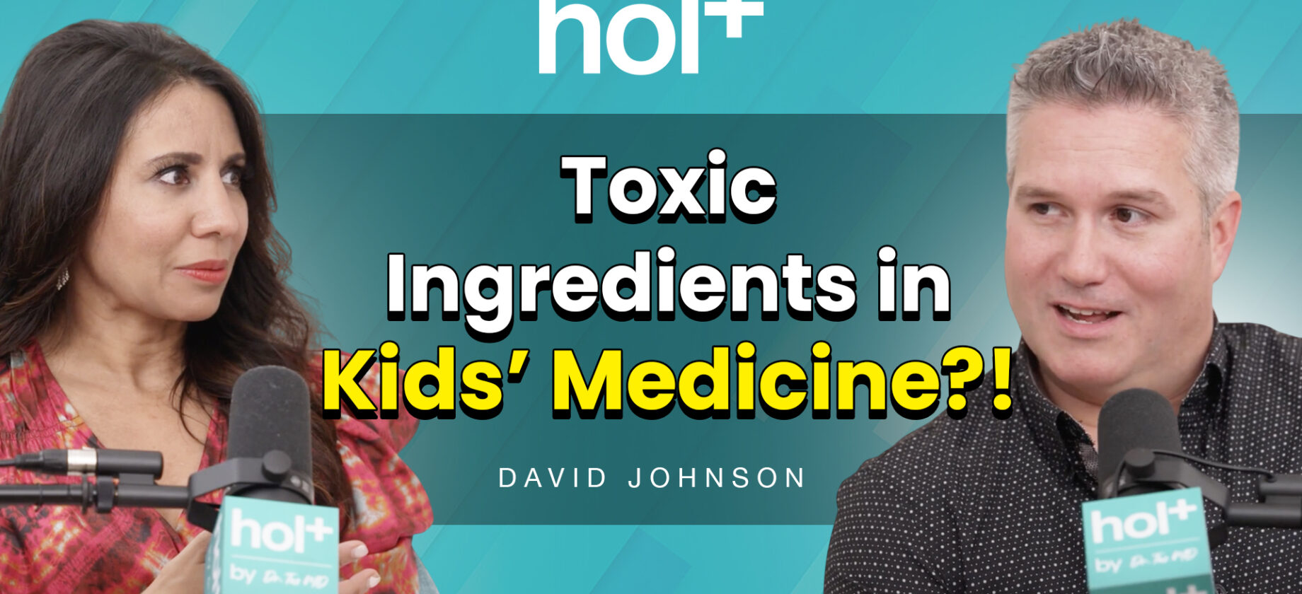 hol+ podcast cover photo of Dr. Taz and David Johnson of Genexa with the overlay text of toxic ingredients in kids medicine