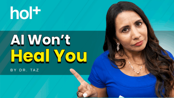 ep 27 hol+ with Dr. Taz MD